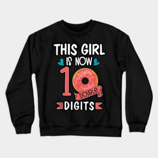 This Girl Is Now 10 Double Digits Crewneck Sweatshirt